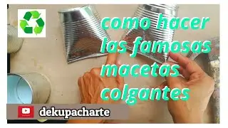 COMO SE HACEN LAS FAMOSAS MACETITAS COLGANTES CON LATITAS