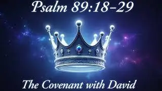 Псалом 89:18-29 ---- Завет с Давидом