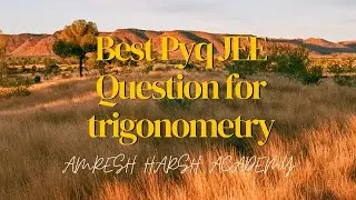 Best Pyq JEE Question for trigonometry I JEE Mains I Amresh jee neet coaching
