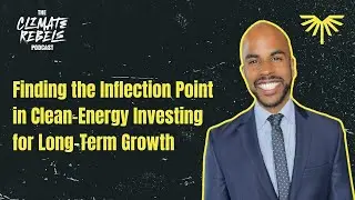 Ep 13: Finding the Inflection Point in Clean-Energy Investing for Long-Term Growth with Shanu Mathew