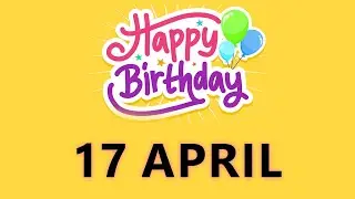 Happy Birthday to to all who have Birthday on 17 April - Birthday Wish From Birthday Bash