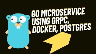 Build Golang Microservices Using gRPC, Docker & Postgres: One(1)