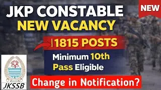 JKP CONSTABLE 1815 Posts | Small Change in Notification | JKSSB Fresh Update