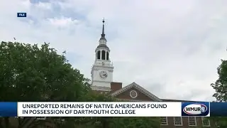 Unreported remains of Native Americans found in possession of Dartmouth College
