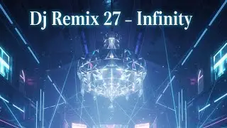 Dj Remix 27 - Infinity