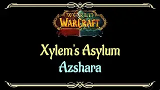 Let's Play - Everyquest - World of Warcraft - Azshara - Xylem's Asylum
