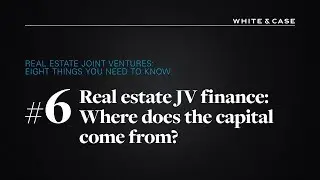 Real Estate Joint Ventures - #6 Real estate JV finance: Where does the capital come from?
