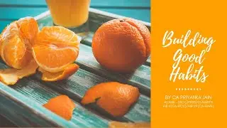 BUILDING GOOD HABITS | HABITS A STUDENT SHOULD INCULCATE | - BY CA PRIYANKA JAIN