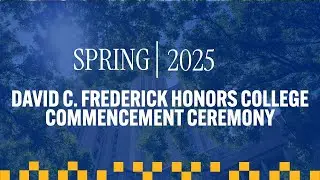 David C. Frederick Honors College Spring 2025 Commencement Ceremony
