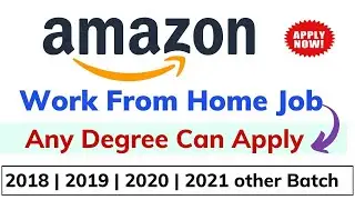 Amazon Work From Home | Amazon Recruitment 2021 | 2020 | 2019 | 2018 - Amazon Jobs For Freshers