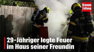 Steiermark: 29-J&auml;hriger legte Feuer im Haus seiner Freundin | krone.tv NEWS