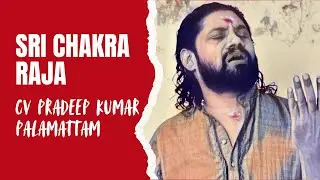 CV Pradeep Kumar Palamattam || Sri Chakra Raja Simhasaneshwari