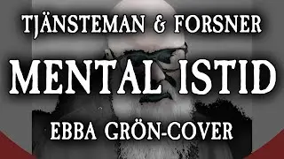 Tj&auml;nsteman & Forsner - Mental istid (Ebba Gr&ouml;n-cover)