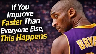 KobeBryant: If You Improve Faster Than Everyone Else, This Happens