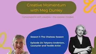 S1E23: Tatyana Anderson, Textile Artist & Couturier
