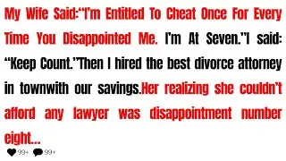 My Wife Said： ＂I'm Entitled To Cheat Once For Every Time You Disappointed Me  I'm At     Best Reddit