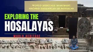 The Hidden Mystery of the Hosalayas|Exploring the Hosalayas Architect|WORLD HERITAGE MONUMENT