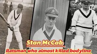 Stan McCab - Batsman who Almost killed bodyline