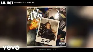 Lil Hot - Gotta Keep It With Me (Official Audio)