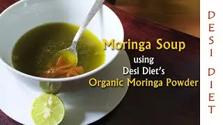 Moringa Soup using Desi Diet's Organic Moringa Powder