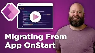 How to Migrate from App OnStart - Power Apps 2022
