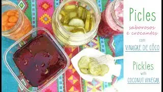 Picles saborosos e crocantes com Vinagre de Côco - Pickles with Coconut Vinegar