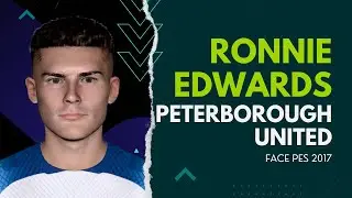 PES 2017 | FACE RONNIE EDWARDS UPDATE 2024 - PETERBOROUGH UNITED