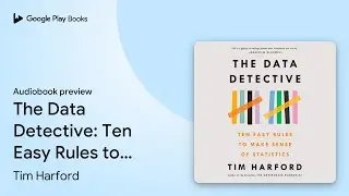 The Data Detective: Ten Easy Rules to Make&hellip; by Tim Harford &middot; Audiobook preview
