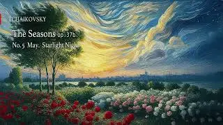 [TCHAIKOVSKY] The Seasons op. 37b: No.5  May. Starlight Night
