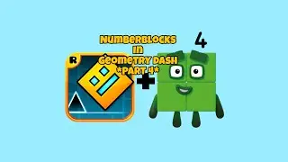 Numberblocks In Geometry Dash!? | Looking And Making Numberblocks! *PART 4* (Geometry Dash)