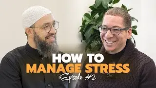 How to Manage Stress | Islamic Psychology & Wellness | S1 EP2