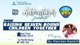 Adventurer Sabbath | Raising Heaven-Bound Children Together - Sis. Maureen Nyatichi | 29th Nov 2025