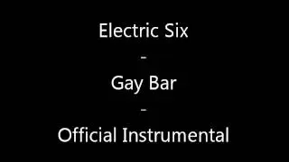 Electric Six - Gay Bar (Official Instrumental)
