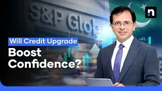 Pakistan Credit Upgrade Sparks Economic Optimism | Nukta Business