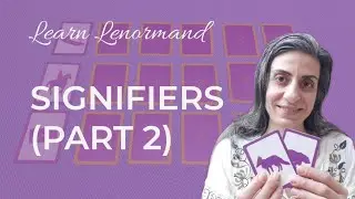 LENORMAND SIGNIFIERS ~ Part 2 ~ #learnlenormand #lenormand #lenormandreader
