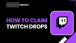 Как получить Twitch Drops &ndash; Полное руководство 2026 года