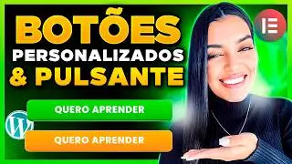 Como Personalizar Bot&otilde;es no Elementor + Bot&atilde;o PULSANTE Elementor [Mais Convers&otilde;es]