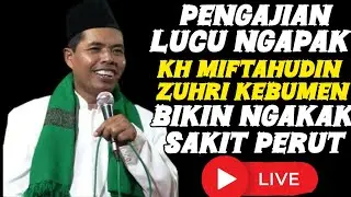 🔴LIVE PENGAJIAN LUCU KH MIFTAHUDIN ZUHRI TERBARU 2024/PENGAJIAN LUCU BIKIN SAKIT PERUT