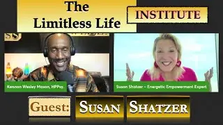THE LIMITLESS LIFE INSTITUTE - GUEST: SUSAN SHATZER - EP#66 (RE-EDIT)