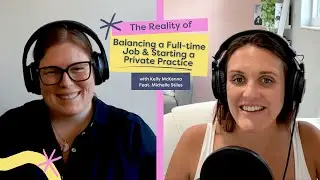 The Reality of Balancing a Full-time Job & Starting a Private Practice with Michelle Stiles