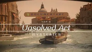 Unraveling Top 5 Unsolved Art Mysteries | Unsolved Mysteries | Short Documentary | BitsImages