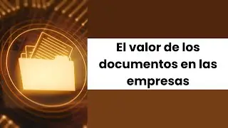 El valor de los documentos en las empresas