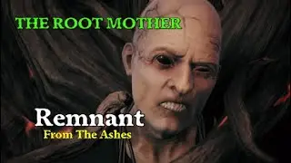Remnant From The Ashes - The Root Mother.