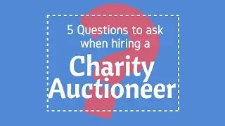 Charity Auctioneer - 5 Questions to Ask when hiring  a Charity Auctioneer | Pt. 2