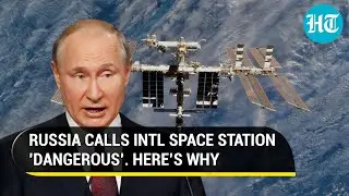 Russia slams &lsquo;ageing&rsquo; International Space Station as &lsquo;unfit & dangerous&rsquo;; Here&rsquo;s why