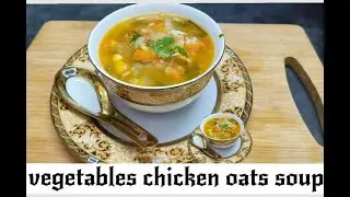 Healthy Vegetable Chicken Oats Soup