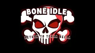 Bone Idle. 