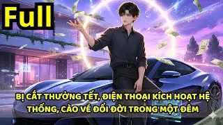 BỊ CẮT THƯỞNG TẾT, ĐIỆN THOẠI KÍCH HOẠT HỆ THỐNG, CÀO VÉ ĐỔI ĐỜI TRONG MỘT ĐÊM | Full Bộ