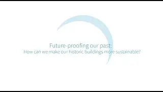 Future-proofing our past &ndash; how can we make our historic buildings more sustainable?