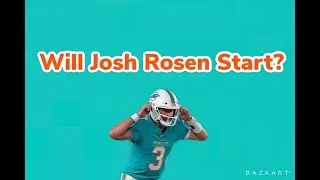 Will Josh Rosen Start? | Dolphin Drill Down